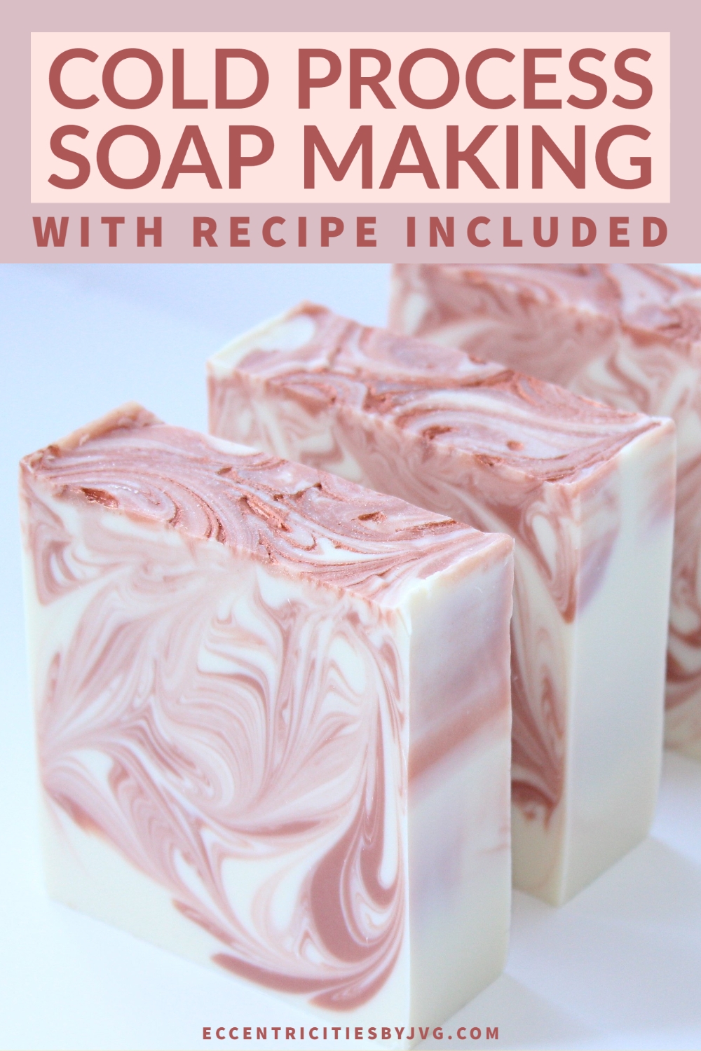 The Joy Of Cold Process Soap Making With Free Recipe - Eccentricities ...